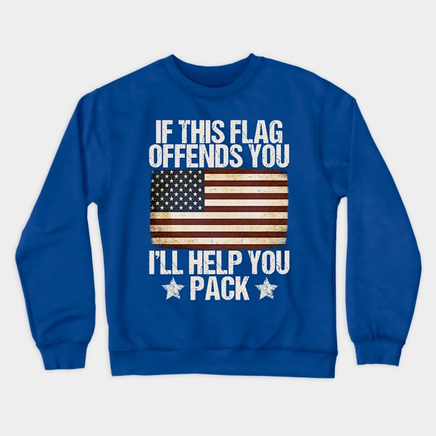 If This Flag Offends You I'll Help You Pack Veteran American Crewneck Sweatshirt by drag is art